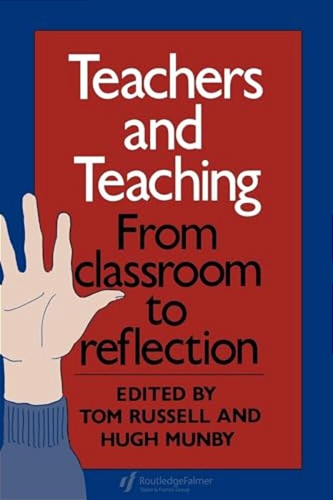 Teachers And Teaching: From Classroom To Reflection-..