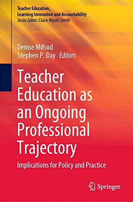 Teacher Education As An Ongoing Professional Trajectory: Implications For Policy And Practice-..