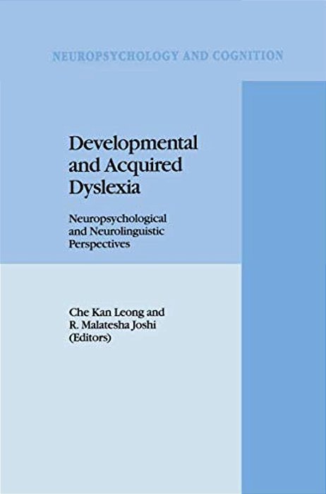 Developmental And Acquired Dyslexia: Neuropsychological And Neurolinguistic Perspectives-..