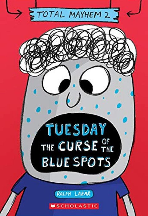 Tuesday - The Curse Of The Blue Spots (Total Mayhem #2)-..