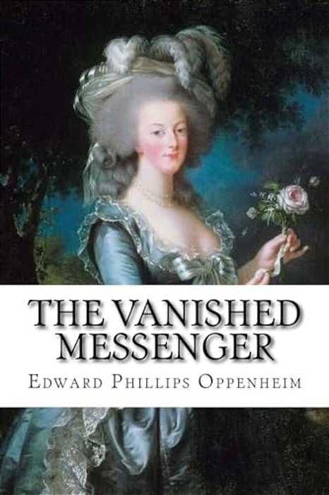 The Vanished Messenger Edward Phillips Oppenheim-..