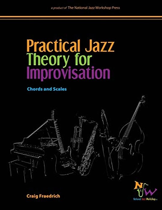 Practical Jazz Theory For Improvisation: Chords And Scales-..