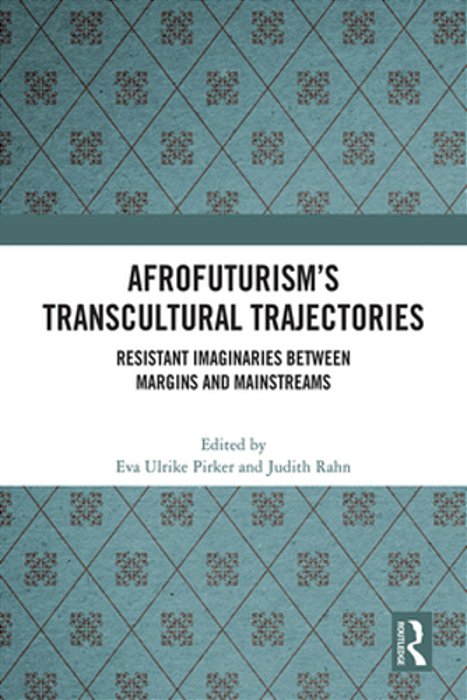 Afrofuturism's Transcultural Trajectories: Resistant Imaginaries Between Margins And Mainstreams-..