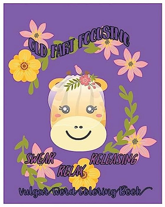 Old Fart Focusing: Swear, Releasing, Relax: Vulgar Word Coloring Book-..