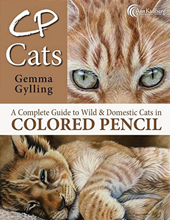 Cp Cats: A Complete Guide To Drawing Cats In Colored Pencil-..