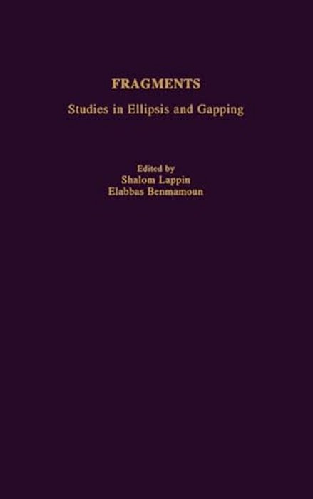 Fragments: Studies In Ellipsis And Gapping-..
