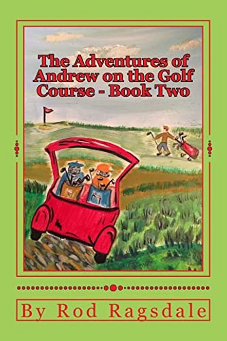The Adventures Of Andrew On The Golf Course Book Two: Book Two - Danger-..