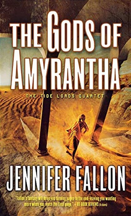 The Gods Of Amyrantha: The Tide Lords Quartet, Book Two-..