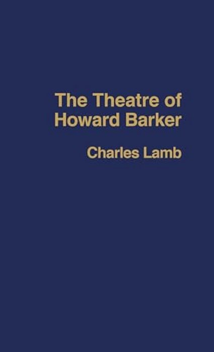 The Theatre Of Howard Barker-..