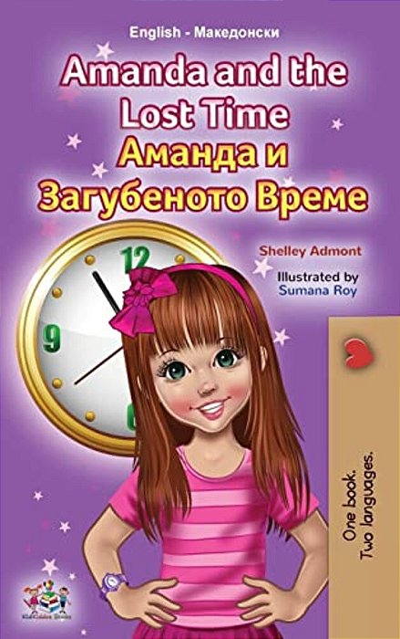 Amanda And The Lost Time (English Macedonian Bilingual Book For Children)-..