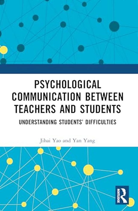 Psychological Communication Between Teachers And Students: Understanding Students' Difficulties-..