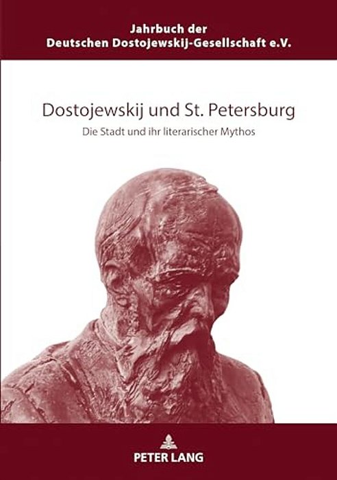 Dostojewskij Und St. Petersburg: Die Stadt Und Ihr Literarischer Mythos-..