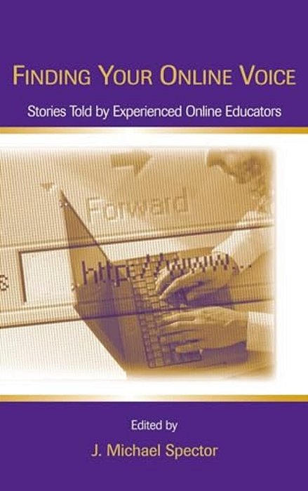 Finding Your Online Voice: Stories Told By Experienced Online Educators-..