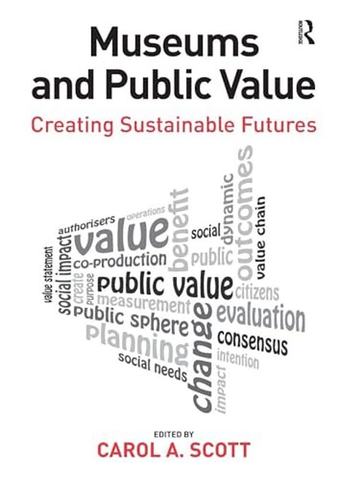 Museums And Public Value: Creating Sustainable Futures-..