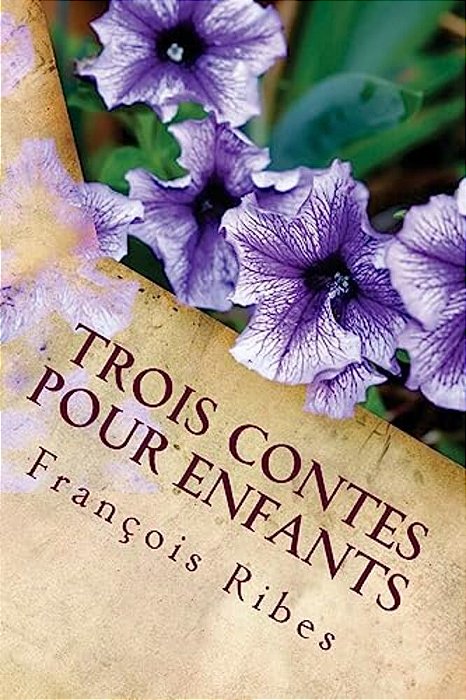 Trois Contes Pour Enfants: Le Petit Voleur, La Fée Nanoue, Tipi Le Petit Indien-..