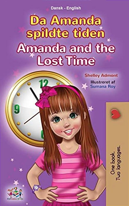 Amanda And The Lost Time (Danish English Bilingual Book For Kids)-..