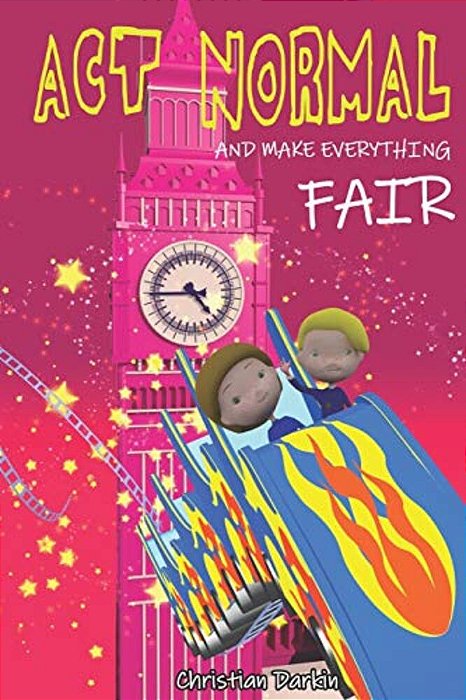 Act Normal And Make Everything Fair: Read It Yourself Chapter Books-..