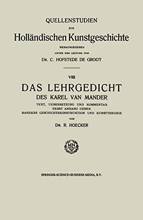 Das Lehrgedicht Des Karel Van Mander: Text, Uebersetzung Und Kommentar Nebst Anhang Ueber Manders Geschichtskonstruktion Und Kunsttheorie-..