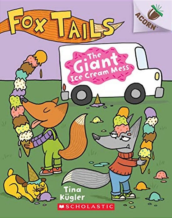 The Giant Ice Cream Mess: An Acorn Book (Fox Tails #3): Volume 3-..