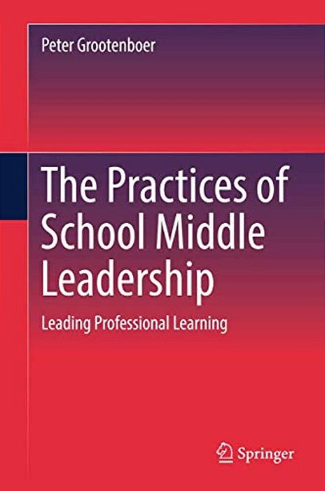 The Practices Of School Middle Leadership: Leading Professional Learning-..