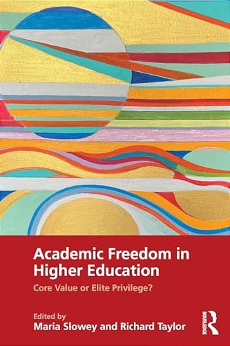 Academic Freedom In Higher Education: Core Value Or Elite Privilege?-..