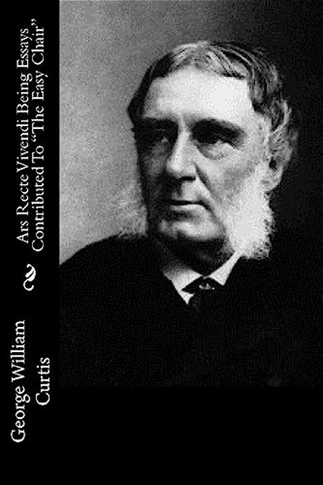 Ars Recte Vivendi Being Essays Contributed To "The Easy Chair"-..