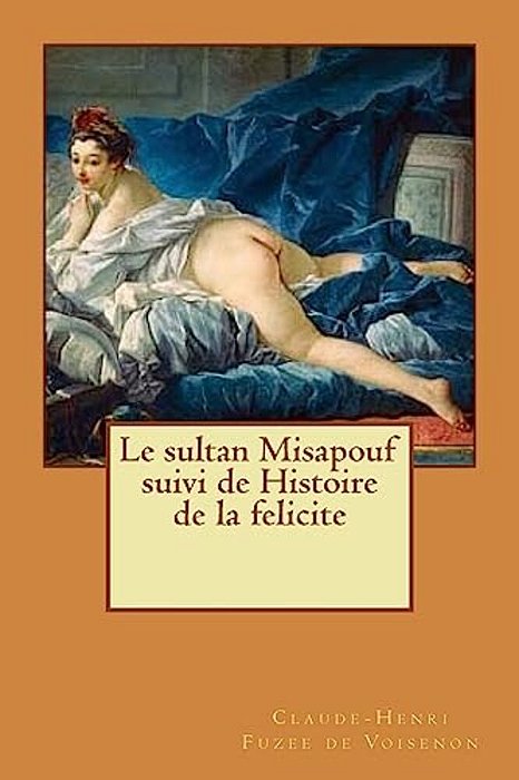 Le Sultan Misapouf Suivi De Histoire De La Felicite-..