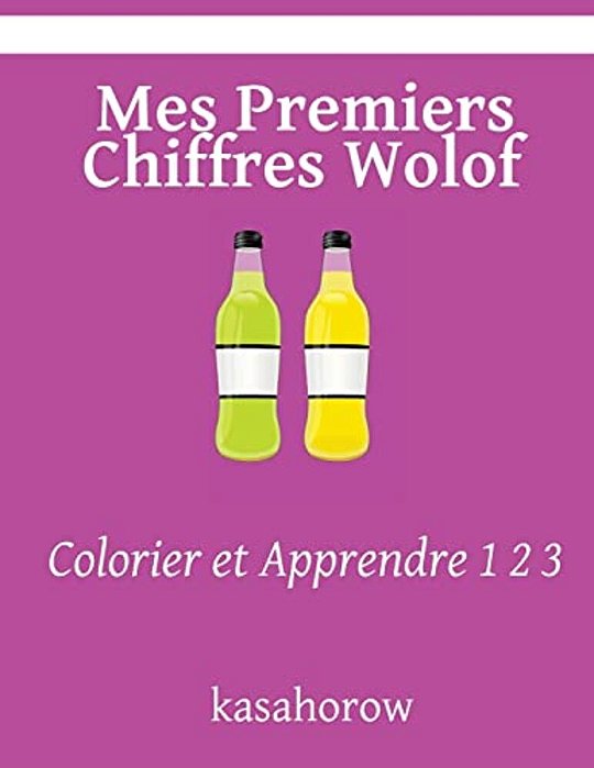 Mes Premiers Chiffres Wolof: Colorier Et Apprendre 1 2 3-..