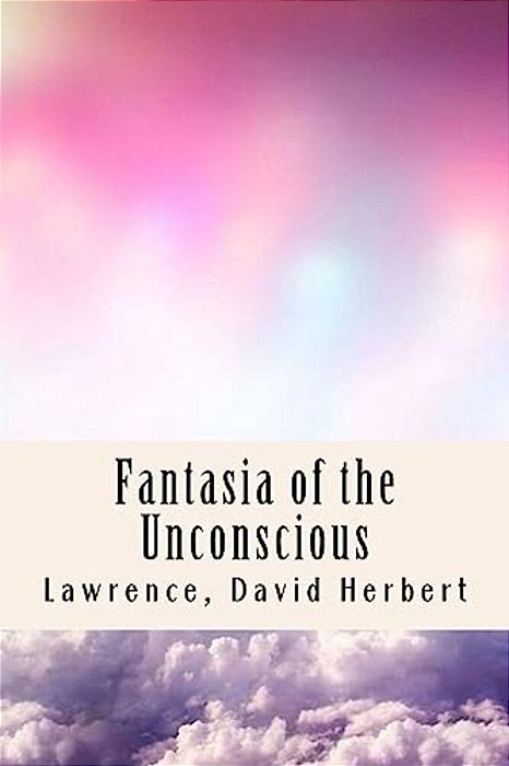 Fantasia Of The Unconscious-..