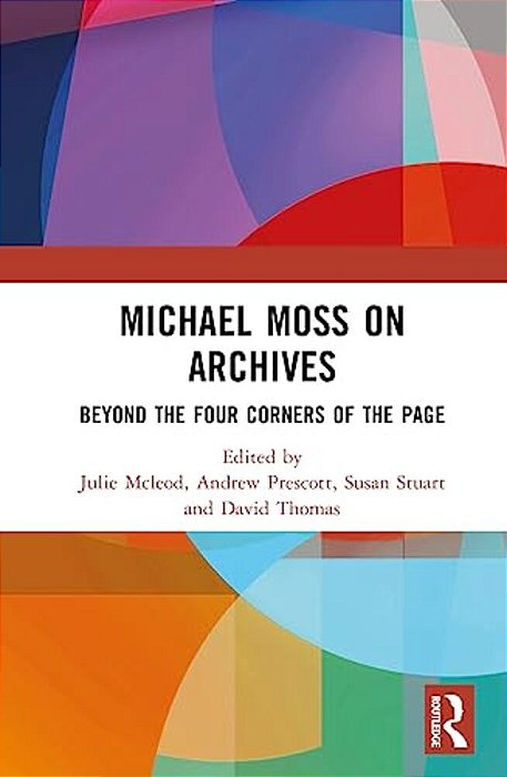 Michael Moss On Archives: Beyond The Four Corners Of The Page-..