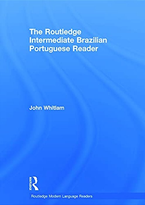 The Routledge Intermediate Brazilian Portuguese Reader-..