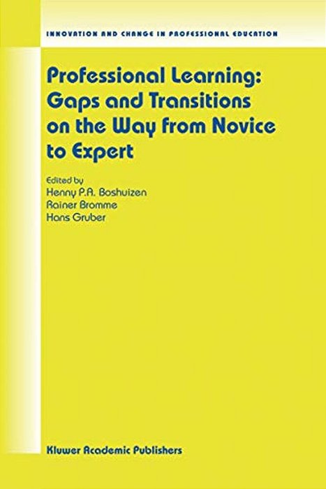 Professional Learning: Gaps And Transitions On The Way From Novice To Expert-..