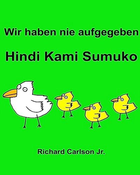 Wir Haben Nie Aufgegeben Hindi Kami Sumuko: Ein Bilderbuch Für Kinder Deutsch-Tagalog (Zweisprachige Ausgabe)-..