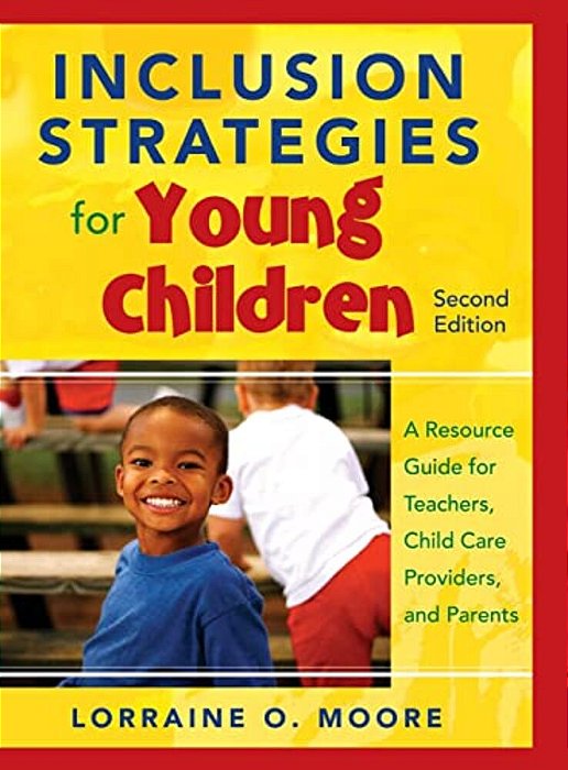 Inclusion Strategies For Young Children: A Resource Guide For Teachers, Child Care Providers, And Parents-..