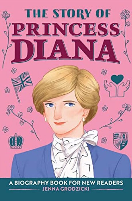 The Story Of Princess Diana: An Inspiring Biography For Young Readers-..