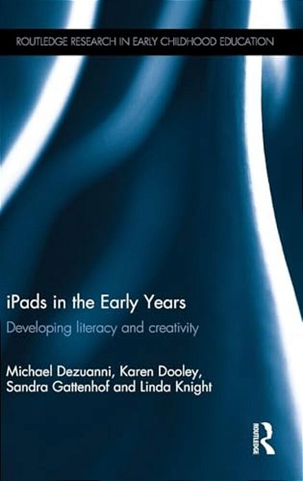 Ipads In The Early Years: Developing Literacy And Creativity-..