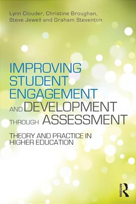 Improving Student Engagement And Development Through Assessment: Theory And Practice In Higher Education-..