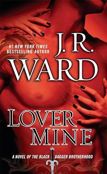 Lover Mine: A Novel Of The Black Dagger Brotherhood-..