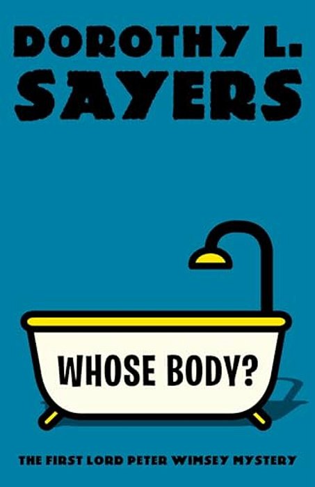 Whose Body?: The First Lord Peter Wimsey Mystery-..