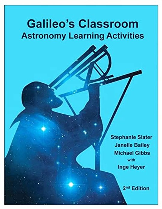 Galileo's Classroom: Astronomy Learning Activities, 2ND Edition-..