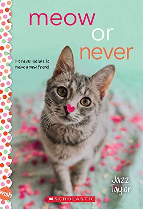 Meow Or Never: A Wish Novel-..