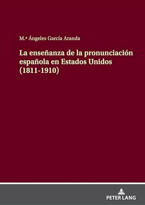 La Enseñanza De La Pronunciación Española En Estados Unidos (1811-1910)-..