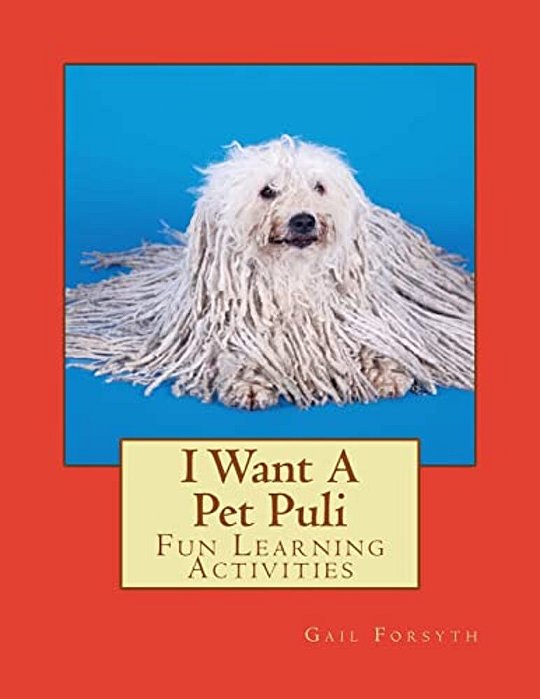 I Want A Pet Puli: Fun Learning Activities-..
