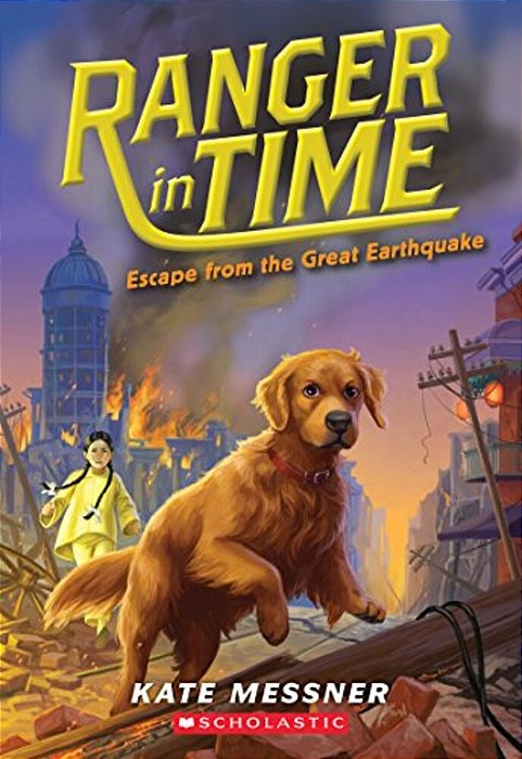 Escape From The Great Earthquake (Ranger In Time #6): Volume 6-..