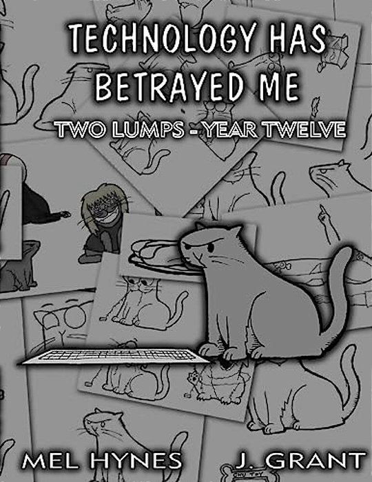 Technology Has Betrayed Me: Two Lumps Year 12-..