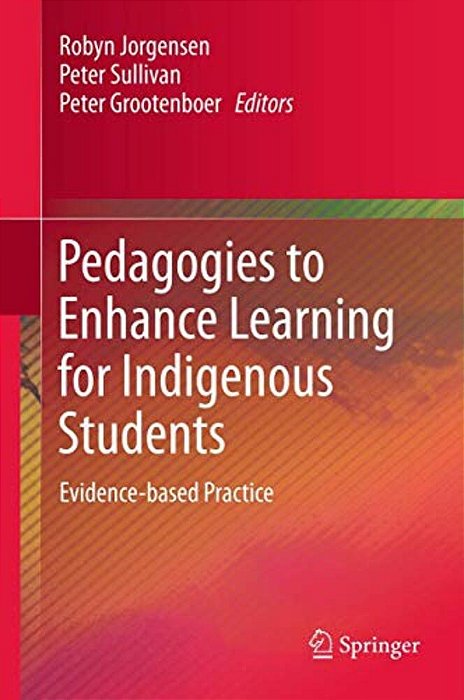 Pedagogies To Enhance Learning For Indigenous Students: Evidence-Based Practice-..