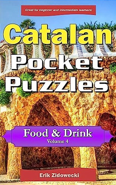Catalan Pocket Puzzles - Food & Drink - Volume 4: A Collection Of Puzzles And Quizzes To Aid Your Language Learning-..