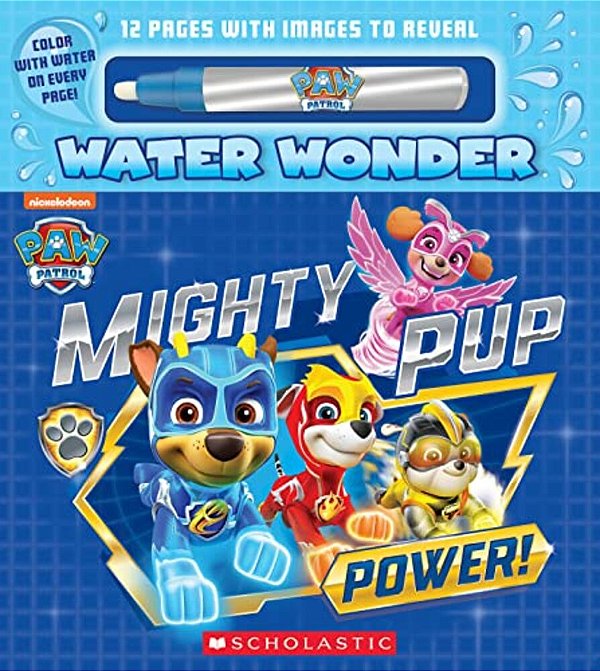 Mighty Pup Power (A Paw Patrol Water Wonder Storybook)-..