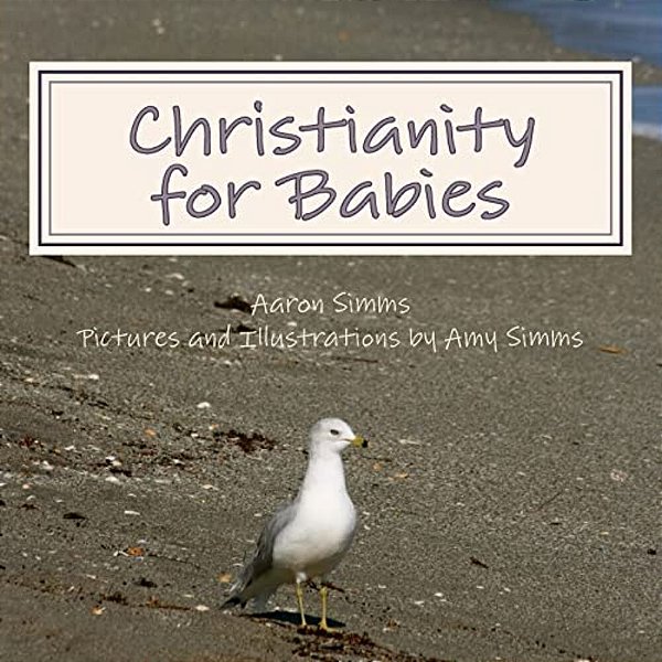 Christianity For Babies: The Faith For The Young-..