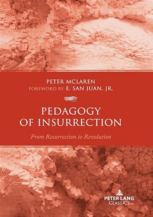Pedagogy Of Insurrection: From Resurrection To Revolution-..